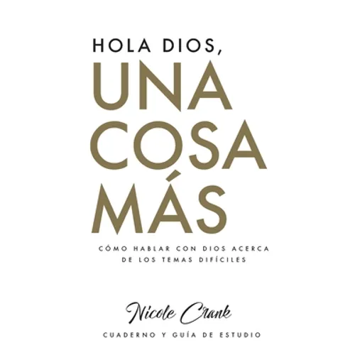 Hola Dios, Una Cosa Más: Cuaderno y Guía De Estudio