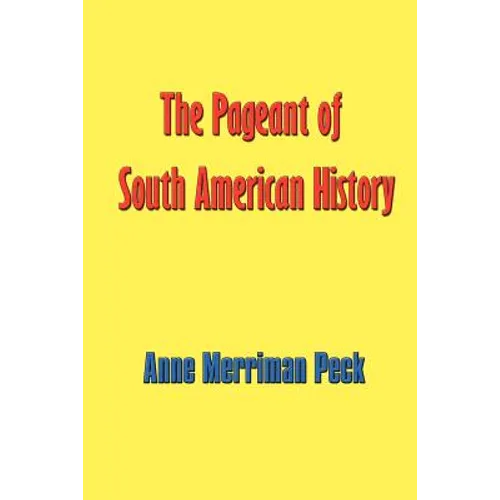 The Pageant of South American History - Paperback