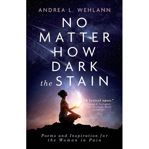 No Matter How Dark the Stain: Poems and Inspiration for the Woman in Pain