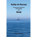Fully in Focus: Growing in Faith and Knowledge of God