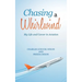 Chasing a Whirlwind: My Life and Career in Aviation
