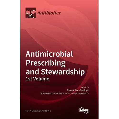 Antimicrobial Prescribing and Stewardship, 1st Volume
