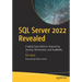 SQL Server 2022 Revealed: A Hybrid Data Platform Powered by Security, Performance, and Availability