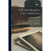 The Insurance Cyclopeadia: Being a Dictionary of the Definitions of Terms Used in Connexion With the Theory and Practice of Insurance in All Its