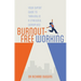 Burnout-Free Working: Your Expert Guide to Thriving in a Stressful Workplace