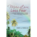 More Love, Less Fear: A Memoir. A Love Story about a Husband, a Wife, and the Deadly Disease of ALS