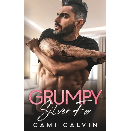 Grumpy Silver Fox: Bad Boy Billionaire Age Gap Romance