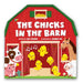 The Chicks in the Barn (a Barn-Shaped Novelty Board Book for Toddlers)