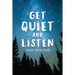 Get Quiet and Listen