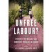 Unfree Labour?: Struggles of Migrant and Immigrant Workers in Canada