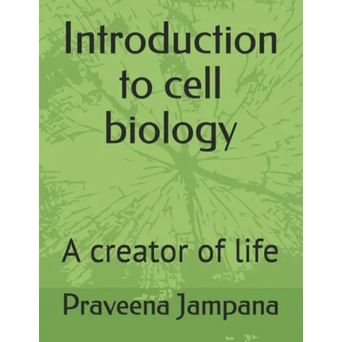 Introduction to cell biology: A creator of life