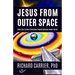 Jesus from Outer Space: What the Earliest Christians Really Believed about Christ