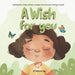 A Wish for You: (Lighthearted... Helps children navigate and overcome feelings of grief)