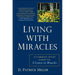 Living with Miracles: A Common-Sense Guide to A Course In Miracles