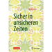 Sicher in Unsicheren Zeiten