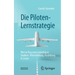 Die Piloten-Lernstrategie: Wie Im Flug Zum Lernerfolg in Studium, Weiterbildung, Ausbildung & Schule