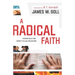 A Radical Faith: Essentials for Spirit-Filled Believers
