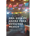 Una Guía de Hadas para Veracruz, Mexico: Una Guía Acerca de los Lugares Únicos, Hermosos y Deliciosos de Esta Icónica Ciudad