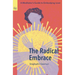 The Radical Embrace: A Meditator's Guide to Embodying Love