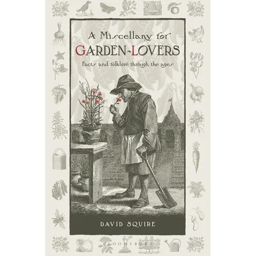 A Miscellany for Garden-Lovers: Facts and Folklore Through the Ages