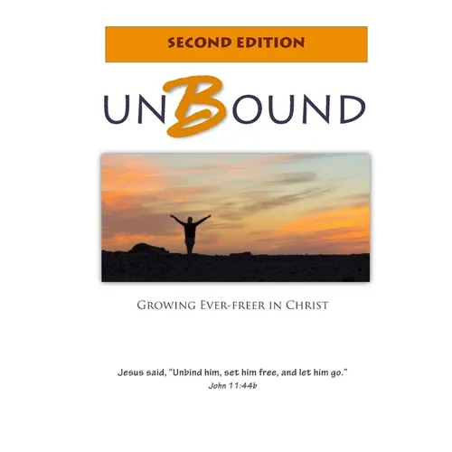 Unbound: Growing Ever-freer in Christ