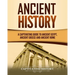 Ancient History: A Captivating Guide to Ancient Egypt, Ancient Greece and Ancient Rome