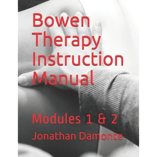 Bowen Therapy Instruction Manual: Modules 1 & 2