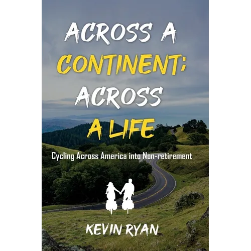 Across a Continent; Across a Life: Cycling Across America into Non-retirement