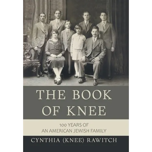 The Book of Knee: 100 Years of an American Jewish Family