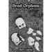 Dead Orphans: A Collection of Dark Short Fiction