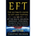 EFT - The Ultimate Guide to EFT and Tapping: EFT for Health, Wellbeing, Abundance, Overcoming Traumatic Relationships and Enjoying the Present Moment