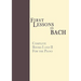 First Lessons in Bach, Complete: For the Piano