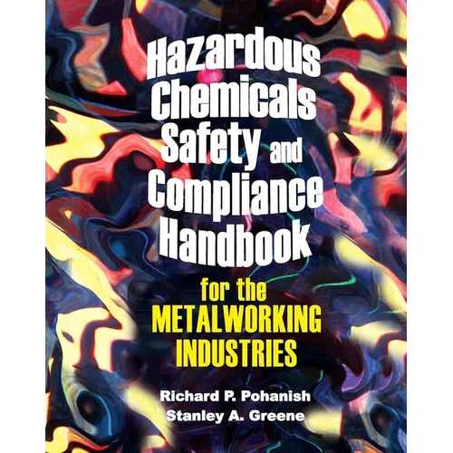 Hazardous Chemicals Safety & Compliance Handbook for the Metalworking Industries