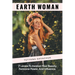 Earth Woman: 7 Levels to Awaken Your Beauty, Feminine Power, and Influence.