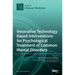 Innovative Technology Based Interventions for Psychological Treatment of Common Mental Disorders