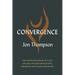 Convergence: The Transforming Power of Living Like Jesus Through Spiritual Gifts, Disciplines, and Unusual Experiences