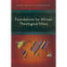 Foundations for African Theological Ethics
