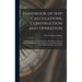 Handbook of Ship Calculations, Construction and Operation: A Book of Reference for Shipowners, Ship Officers, Ship and Engine Draughtsmen, Marine Engi