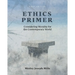 Ethics Primer: Considering Morality for the Contemporary World