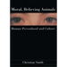 Moral, Believing Animals: Human Personhood and Culture