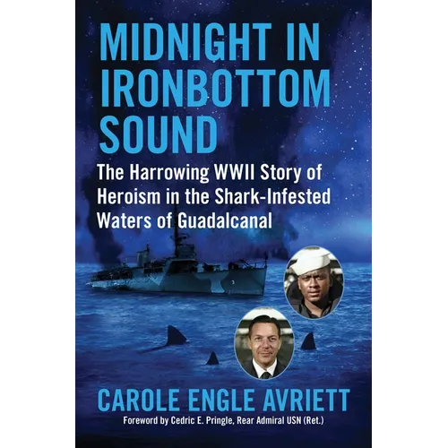 Midnight in Ironbottom Sound: The Harrowing WWII Story of Heroism in the Shark-Infested Waters of Guadalcanal
