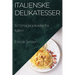 Italienske Delikatesser: En Smagsoplevelse fra Italien