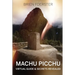Machu Picchu: Virtual Guide And Secrets Revealed