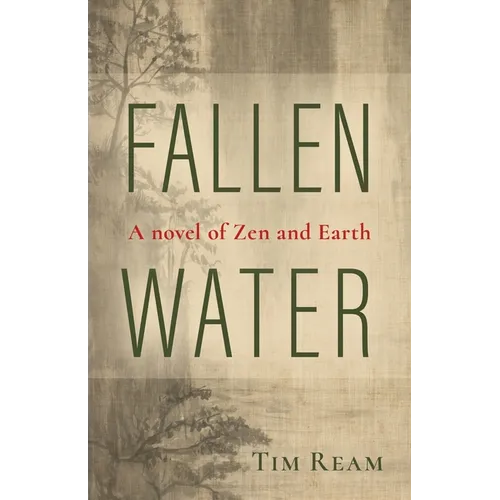 Fallen Water: A novel of Zen and Earth