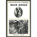 War Dogs: A History of Loyalty and Heroism