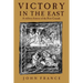 Victory in the East: A Military History of the First Crusade