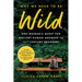 Why We Need to Be Wild: One Woman's Quest for Ancient Human Answers to 21st Century Problems