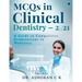 MCQs in Clinical Dentistry - 2021: A Guide to Competitive Examinations in Dentistry
