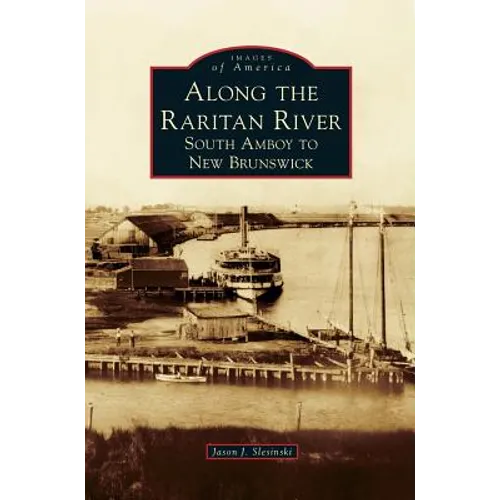 Along the Raritan River: South Amboy to New Brunswick