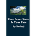 Your Inner State Is Your Fate